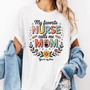 Nurse Mom Shirt PNG - My Favorite Nurse Calls Me Mom, Nurse Gifts for Mom, Nursing Mom Shirt, Mom of a Nurse, Premium Unisex T-Shirt