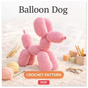 May include: A pink crocheted balloon dog, with the text "Balloon Dog" above it. The dog is made of individual crocheted sections, resembling a balloon animal. The image also includes crochet hooks, yarn, and the words "CROCHET PATTERN" and "PDF".