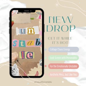 May include: A smartphone screen displays a collage design with the words "unstable" in colorful, cut-out letters. The background is a mix of textures and images. Text on the right says "New Drop" and "Get it while it's hot."