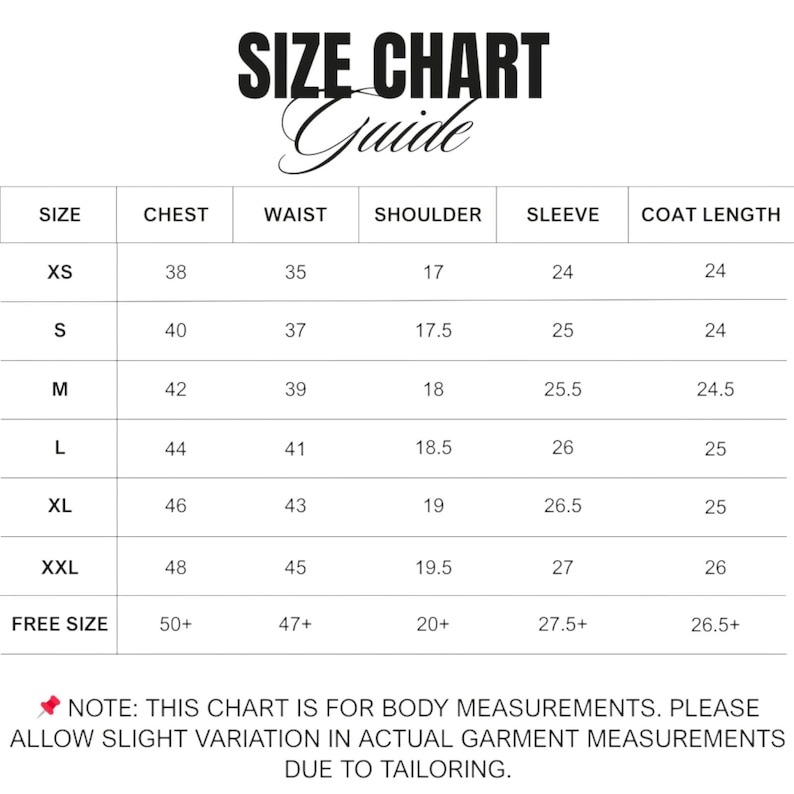 May include: A size chart guide with measurements for chest, waist, shoulder, sleeve, and coat length. Sizes range from XS to XXL, with a free size option. Measurements are in inches. Note: This chart is for body measurements.
