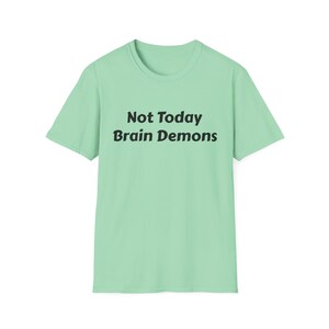 Not Today Brain Demons T-Shirt, Unisex Softstyle Tee, Mental Health Awareness Wear, Casual Gift, Self-Care Apparel, Everyday Comfort