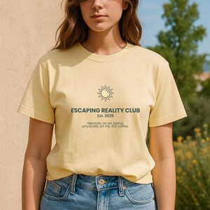Escaping Reality T-Shirt, Funny Summer Mood Tee, Soft Comfort Colors Shirt, Aesthetic Island Vibes Gift, Unisex Fit