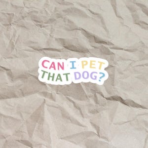 Playful Dog Lover Stickers, Peting Humor, Laptop, Water Bottle, Gifts for Dog Owners, Can I Pet That Dog?