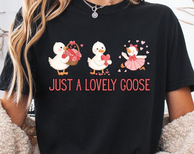 Just a Lovely Goose Valentine Shirt: Funny Goose Valentine's Day Sweatshirt