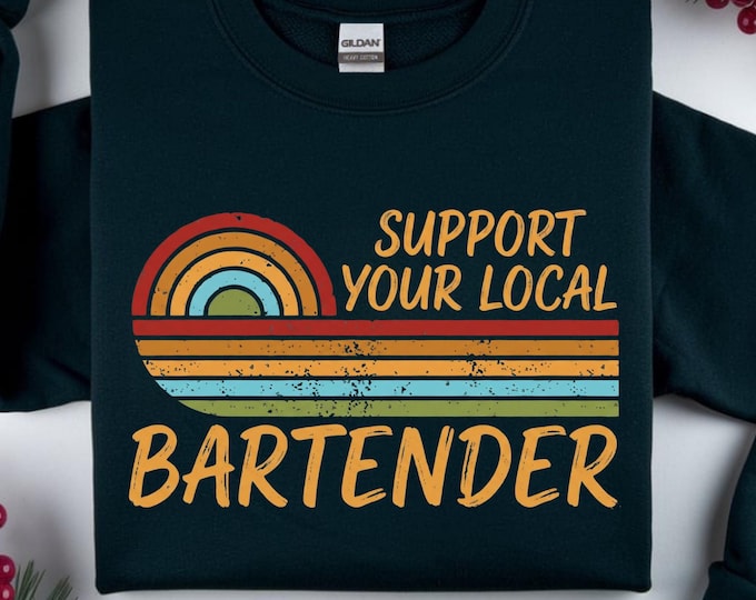 Support Your Local Bartender Shirt: Retro Bartender Staff Sweatshirt