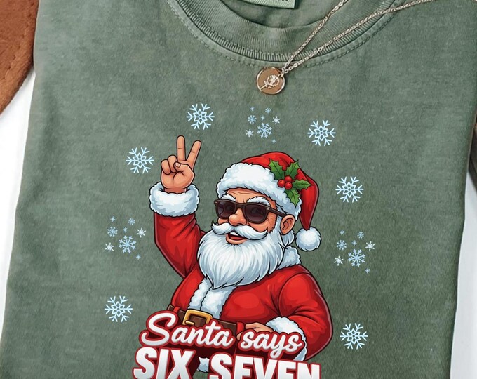 Santa Says Six Seven Christmas Shirt: Funny Christmas Santa Sweatshirt, Cool Santa Holiday Gift