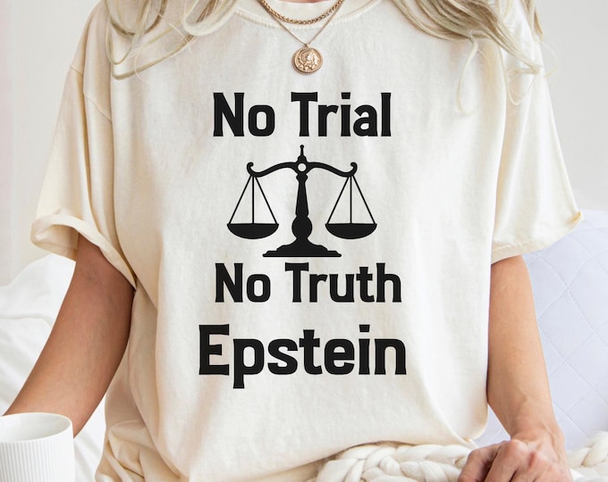 No Trial No Truth Epstein Protest Shirt: Justice Accountability Statement Tee, Human Rights Awareness Crewneck