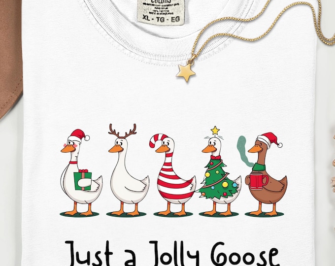 Just a Jolly Goose Christmas Shirt: Funny Xmas Silly Goose Sweatshirt