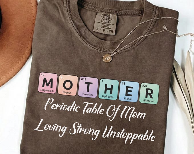Periodic Table Of Mom Shirt: Loving Strong Unstoppable Mother, Science Teacher Sweatshirt