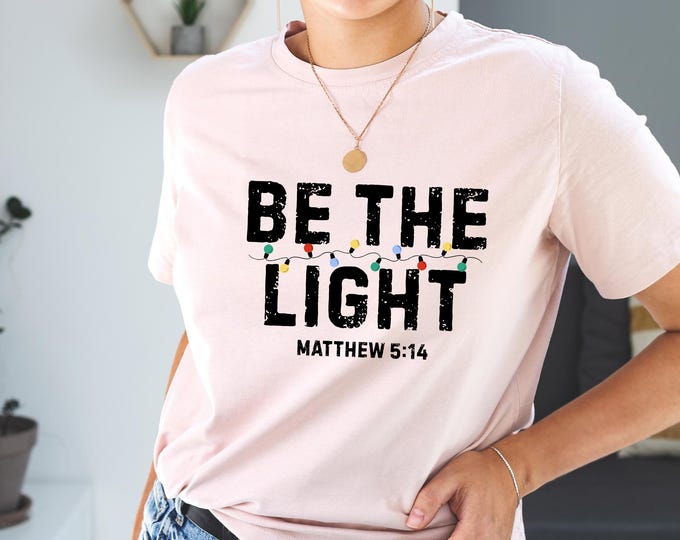 Christian Christmas Bible Verse Shirt: Religious Christmas Tee, Christian Shirt for Christmas, Be The Light T-Shirt