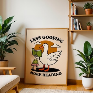 Silly Goose Wall Art, Classroom Decor, Digital Download, Less Goofing More Reading Poster, Bookish Print, Reading Nook Art, Library Poster