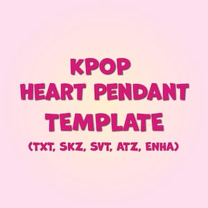 May include: Pink graphic with the words "KPOP HEART PENDANT TEMPLATE" in a bold, purple font. Below the text are the names of several K-pop groups: TXT, SKZ, SVT, ATZ, and ENHA. The background is a gradient of light pink.