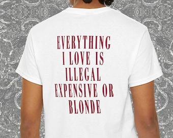 Alles wat ik leuk vind is duur, illegaal blond shirt met print op de rug, zomermodeliefhebbers-T-shirt, grappig verjaardagscadeau-idee, shirt voor de voorjaarsvakantie