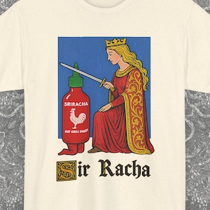 May include: Off-white t-shirt with a graphic of a queen and a Sriracha bottle. The queen holds a sword. The text "Sir Racha" is below the image. The Blackash Records logo is in the bottom right corner.