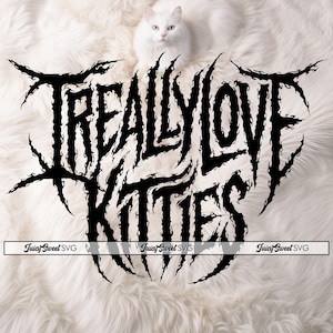 May include: A white cat rests on a fluffy white surface, with the phrase "I REALLY LOVE KITTIES" in bold, black, stylized lettering. The text is accompanied by the text "Juicy Sweet SVG".