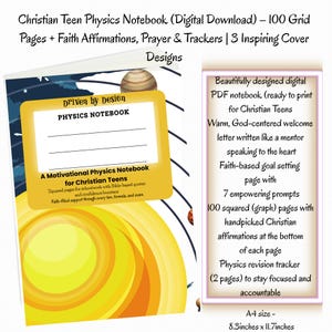 May include: A digital PDF notebook for Christian teens. The cover features a yellow label with the text "Physics Notebook" and "Driven by Design". The notebook includes 100 grid pages, faith affirmations, and a physics revision tracker. The notebook is A4 size, 21.08 cm x 29.72 cm.