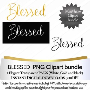 May include: A digital clipart bundle with the word "Blessed" in gold, white, and black. The bundle includes three elegant transparent PNGs. Additional text includes "Must have Clipart bundle" and "BLESSED PNG Clipart bundle".