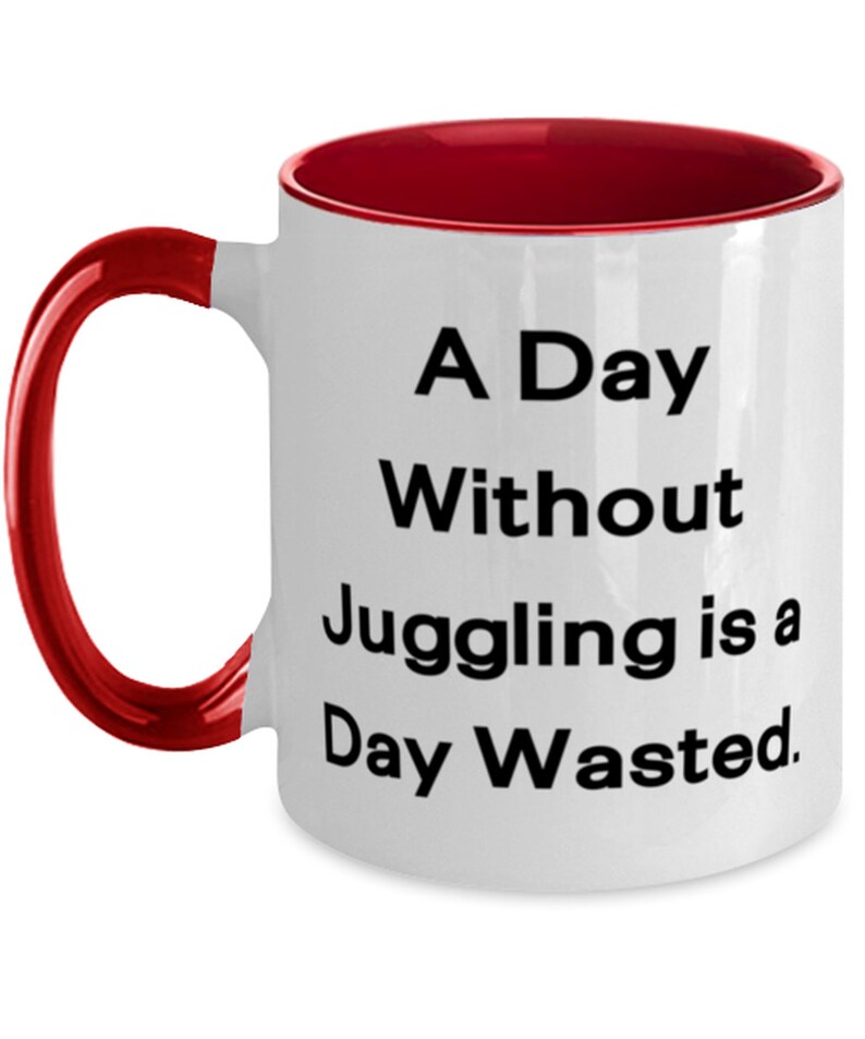 Birthday s I Had No Idea Cool s for Friends Inspirational Juggling Two Tone 11oz Mug Juggling Started Out as a Harmless Hobby