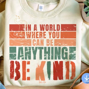 In A World Where You Can Be Anything Be Kind Shirt, Be Kind Rainbow Shirt,Be Kind Shirt, Language shirt, Kindness shirt, Digital Download