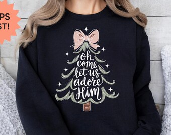 Oh Come Let Us Adore Him Sweatshirt, Christian Christmas Sweatshirt, Religious Christmas Sweatshirt, Christmas Tree Sweater, Faith Sweater