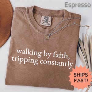Comfort Colors® Walking by Faith Tripping Constantly, Inspirational Shirt, Minimal Christian Shirt, Christian Shirt, Bible Verse Graphic Tee