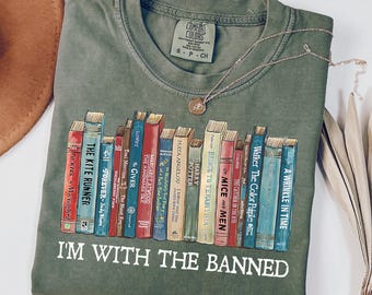 Comfort Colors I'm With The Banned T-Shirt, Read Banned Books Shirt, Librarian T-Shirt, Book Lover Sweatshirt, Teacher Shirt