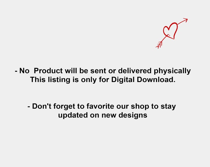 May include: A light gray background with red heart and arrow graphic. Text reads: "No Product will be sent or delivered physically. This listing is only for Digital Download." and "Don't forget to favorite our shop to stay updated on new designs."