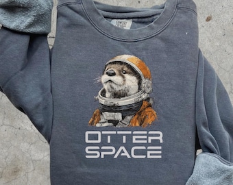 Otter Space Comfort Colors Sweatshirt, Funny Otter Gift