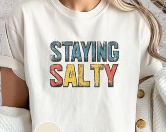 Staying Salty Shirt Retro Distressed Coastal Attitude Graphic Tee Beach Lover Gift Sarcastic Humor Summer Vibe Comfort Colors