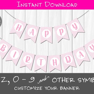 May include: A pink and white gingham banner that reads "HAPPY BIRTHDAY" with pink letters. The banner is strung on a string and is against a white wood background. Text at the bottom says "A-Z, 0-9 and OTHER SYMBOLS CUSTOMIZE YOUR BANNER".