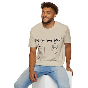 Funny Stickman I&#39;ve Got Your Back T-Shirt, Hilarious Graphic Tee, Unisex Shirt for Joke Lovers, Men&#39;s Women&#39;s Apparel, Humor Gift