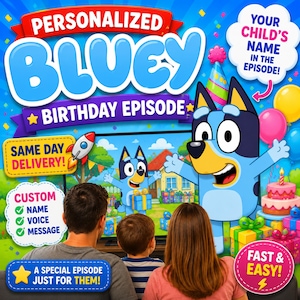 May include: A promotional image for a personalized "Bluey" birthday episode. The image features the Bluey character with birthday decorations, balloons, and a cake. Text includes "Personalized Bluey Birthday Episode", "Same Day Delivery", and "Your Child's Name in the Episode!"