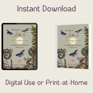 May include: An image featuring a digital tablet and a book, both displaying the cover of a self-help guide titled "365 Days of Authentic Self-Transformation." The cover art includes butterflies, a rabbit, and floral elements. The text "Instant Download" and "Digital Use or Print-at-Home" are also visible.
