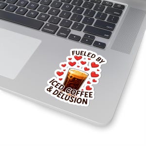 Fueled by Iced Coffee and Delusion Sticker Cute Coffee Lover Gifts, Laptop Decor, Funny Wall Art, Heart Stickers