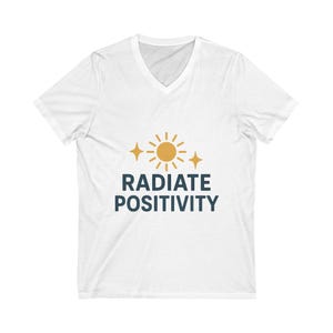 Radiate Positivity V-Neck Tee, Motivational Shirt, Unisex Casual Top, Gift for Friends, Summer Clothing, Feel Good Apparel