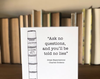 A "Ask no questions, and you'll be told no lies" Great expectations Charles Dickens greetings card