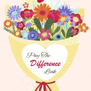 May include: A colorful bouquet of flowers wrapped in yellow paper with a heart-shaped label. The bouquet features various flowers in shades of red, orange, blue, and purple. The text "Pay The Difference Link" is displayed on the heart.