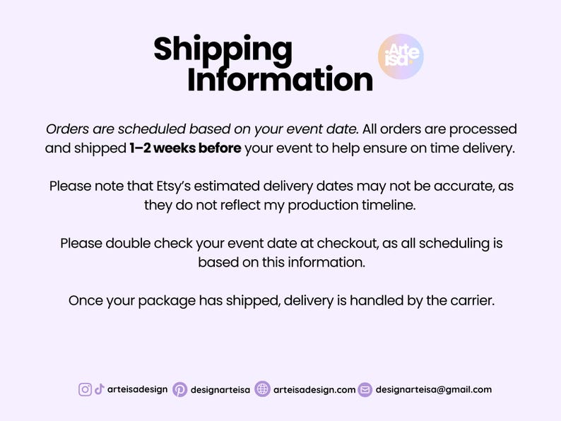 May include: White background with the text "Shipping Information" in black. The text explains order processing and shipping timelines, emphasizing event date scheduling and delivery handling by the carrier.