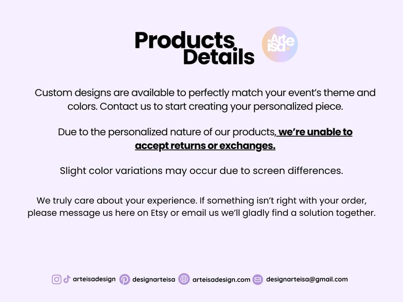 May include: A light purple background with the words "Products Details" in black. The text states that custom designs are available and that returns or exchanges are not accepted. The Arte Isa logo is in the upper right corner.
