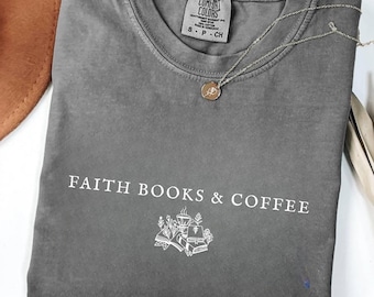 Faith Books And Coffee Shirt, Christian Book Lover Shirt, Bookish Shirt, Reading Tshirt, Book Lover Gift, Bookworm Gift, Bookish Gift