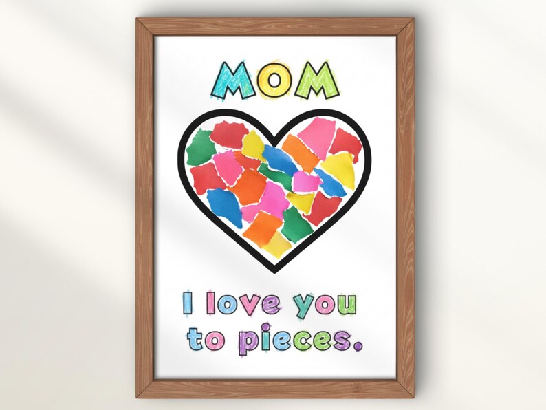Mother’s Day Torn Paper Craft Printable | I Love You to Pieces Activity ...