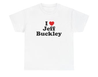 Katoenen T-shirt I Love Jeff Buckley | Grafisch uniseks shirt, fanartikelen, cadeau voor hem/haar, verjaardagscadeau, vrijetijdskleding