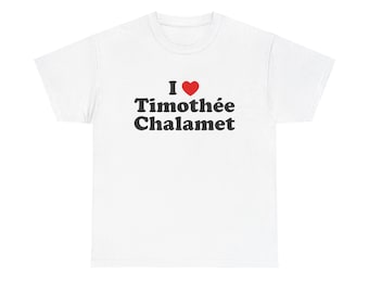 Katoenen T-shirt I Love Timothee Chalamet | Grafisch uniseks shirt, fanartikelen, cadeau voor hem/haar, verjaardagscadeau, vrijetijdskleding