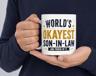 Worlds Okayest Son In Law Mug, Funny Son In Law Gift, Son In Law Coffee Mug, Gag Gift for Son In Law, Family Humor Mug, 11 oz