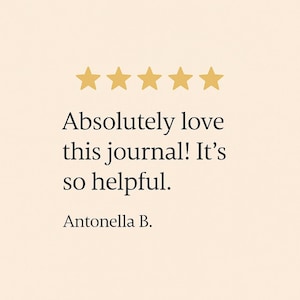 May include: A cream-colored background with five gold stars at the top. Below the stars is the text: "Absolutely love this journal! It's so helpful." The name "Antonella B." is at the bottom.