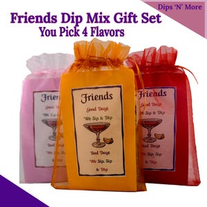 A Dip mix gift care package with 4 Dips, Friends good days we Sip and Dip, Bad days we Sip, Sip and Dip, friends, best friend,  bestie gift