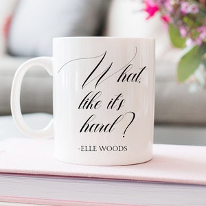 What? Like it&#39;s Hard? Elle Woods Deluxe Mug Gift