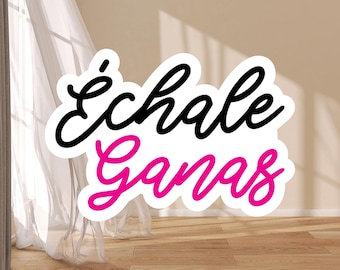 Echale Ganas Vinyl Spanish Sticker
