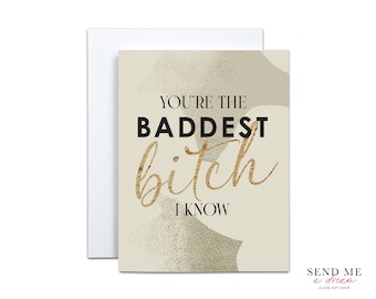 You're the Baddest Bitch I know. Sympathy card, friendship card, birthday Card with Envelope