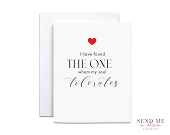 Funny Valentine's Day Card I have Found the One Whom My Soul Tolerates